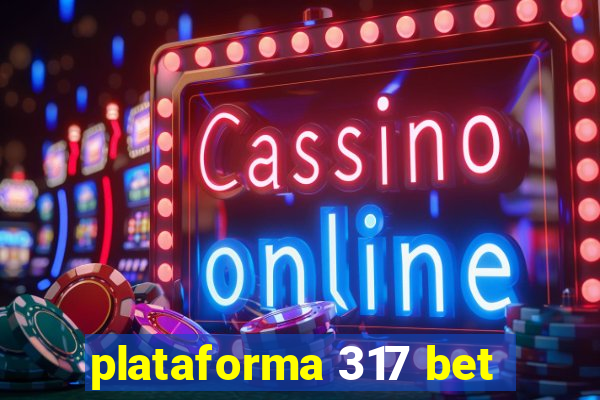 plataforma 317 bet